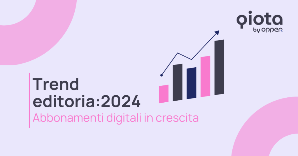 Trend editoria 2024: abbonamenti digitali in&nbsp;crescita