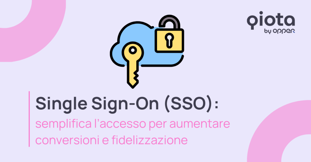 Single Sign-On (SSO): semplifica l’accesso per aumentare conversioni e&nbsp;fidelizzazione