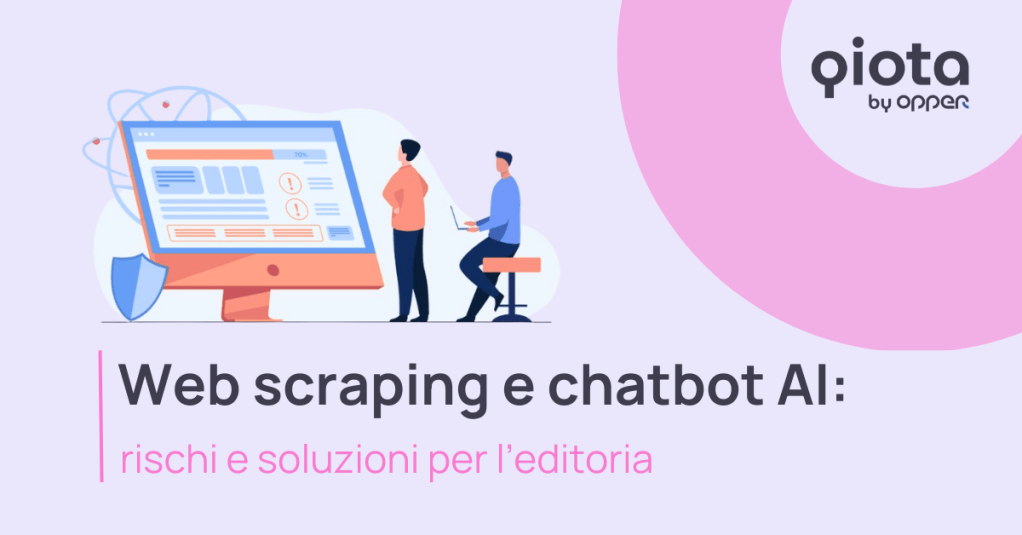 Web scraping e chatbot AI: rischi e soluzioni per&nbsp;l’editoria