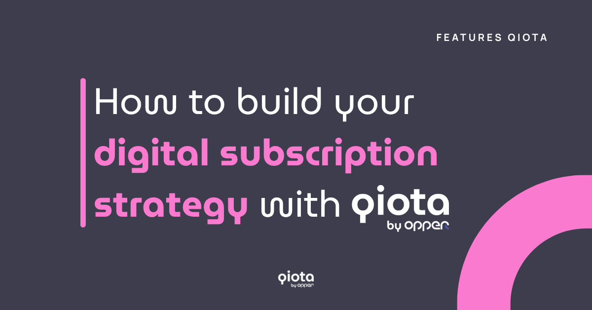 How to build your digital subscription strategy with qiota: a 4 step guide